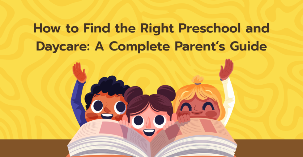 How to Find the Right Preschool and Daycare A Complete Parent’s Guide